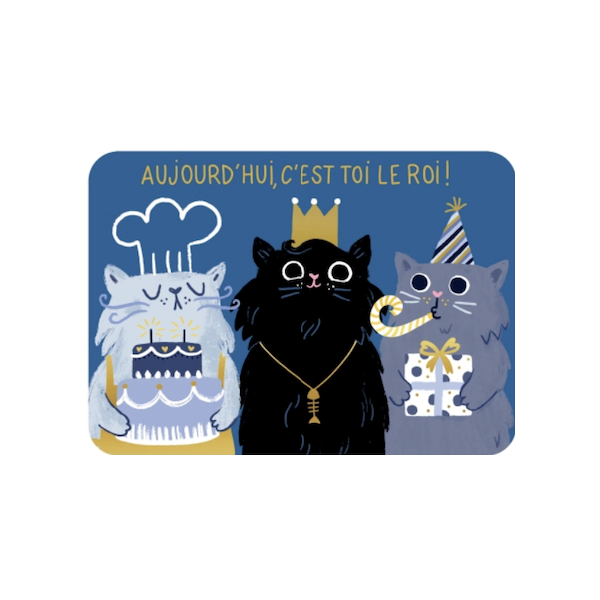 Carte - Joyeux anniversaire aujourd'hui c'est toi le Roi
