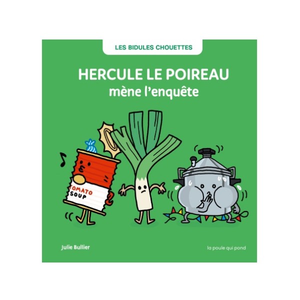 Les Bidules chouettes - Hercule le poireau mène l’enquête