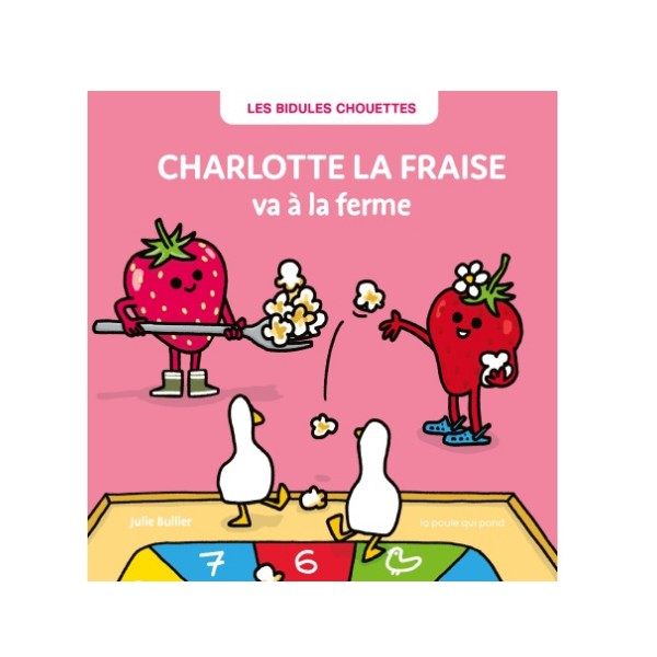Les Bidules chouettes -  Charlotte la fraise va à la ferme