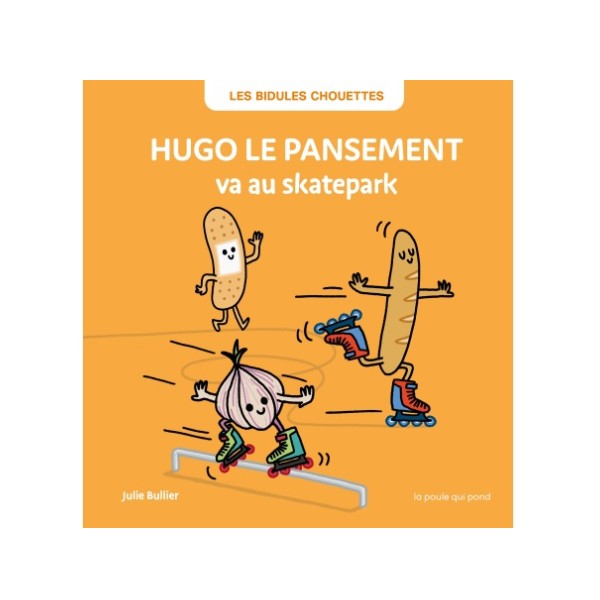 Les Bidules chouettes - Hugo le pansement va au skatepark