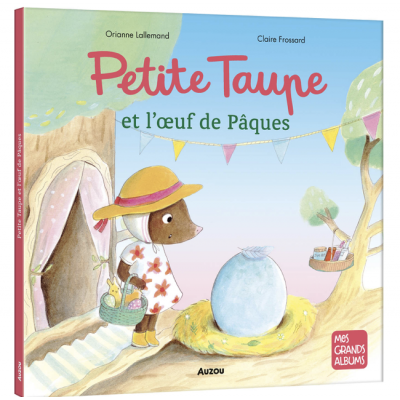 Petite taupe et l'oeuf de...