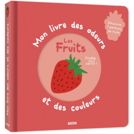 Mon livre des odeurs et des couleurs - Les fruits