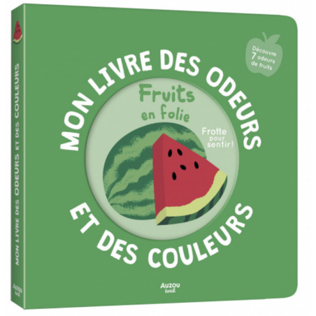 Mon Livre des Odeurs et des Couleurs - Fruits en Folie