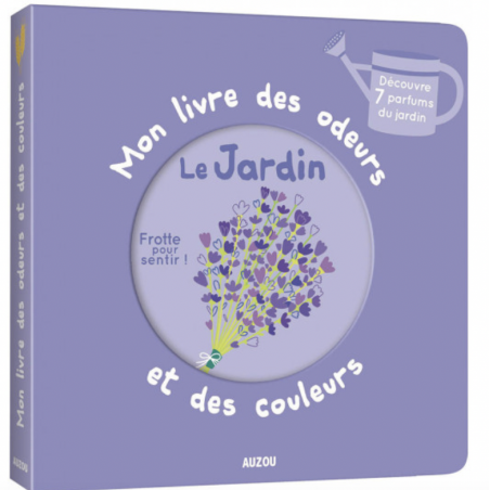 Mon Livre des Odeurs et des Couleurs - Le Jardin